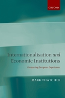 Internationalisation and Economic Institutions: Comparing the European Experience 019956731X Book Cover