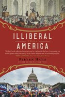 Illiberal America: A History 1324110503 Book Cover