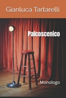 PALCOSCENICO: Monologo (Gianluca Tartarelli Books ink.) (Italian Edition) B0FL23FGMN Book Cover