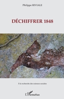 Déchiffrer 1848 (a la Recherche Des Sciences Sociales) (French Edition) 234320683X Book Cover