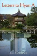 Letters to Hyun A: Bridging Two Cultures 1570874808 Book Cover