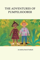 The Adventures of Pumpelhoober: In Africa, America, and Europe 1931475938 Book Cover