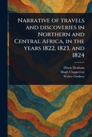 Narrative of Travels and Discoveries in Northern and Central Africa, in the Years 1822, 1823, and 1824 1023502011 Book Cover