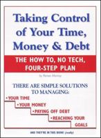 Taking Control of Your Time, Money and Debt: The how to, No Tech, Four-Step Plan 0972835709 Book Cover