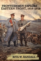 Frontiersmen Explore Eastern Front, 1914-1918. 6560163369 Book Cover