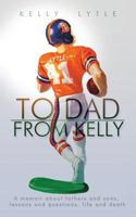 To Dad, From Kelly 0692250387 Book Cover