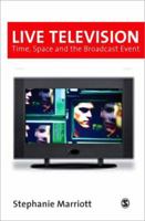 Live Television: Time, Space and the Broadcast Event (Media Culture & Society series) 0761959106 Book Cover
