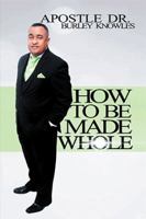 How to Be Made Whole 1514459531 Book Cover