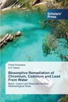 Biosorptive Remediation of Chromium, Cadmium and Lead from Water 3639715527 Book Cover