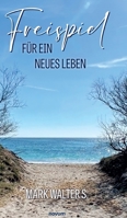 Freispiel für ein neues Leben (German Edition) 3711604471 Book Cover