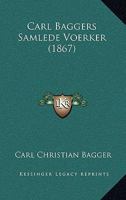 Carl Baggers Samlede Voerker (1867) 1120170931 Book Cover