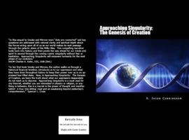 Approaching Singularity: The Genesis of Creation 0988548313 Book Cover