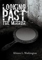 Looking Past the Mirror 1462019412 Book Cover