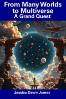 From Many Worlds to Multiverse: A Grand Quest B0DVC5HNFF Book Cover