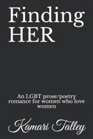 Finding HER: An LGBT prose/poetry romance for women who love women 1087458242 Book Cover