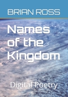 The Names of the Kingdom: Digital Poetry 1098929489 Book Cover