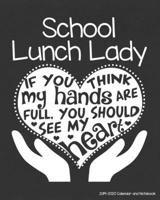 School Lunch Lady 2019-2020 Calendar and Notebook: If You Think My Hands Are Full You Should See My Heart: Monthly Academic Organizer (Aug 2019 - July ... Calendars, Notes, Reflections, Password Log 1688636692 Book Cover