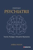 Podstawy Psychiatrii: Teorie, Postepy I Aktualne Wyzwania (Polish Edition) B0CT95T9T7 Book Cover