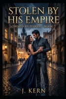 Stolen By His Empire: Owned by Power-Book 7 B0GY57ZYT8 Book Cover