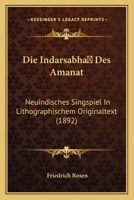 Die Indarsabha Des Amanat: Neuindisches Singspiel in Lithographischem Originaltext 1168354447 Book Cover