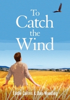 To Catch the Wind 0473652757 Book Cover