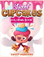 Sweet Cupcakes Coloring book for adults: A Cute coloring book with yummy cup cakes 1803010746 Book Cover