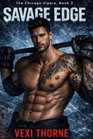 Savage Edge: A Dark Hockey Romance (THE CHICAGO VIPERS) B0GDTYZ6TS Book Cover