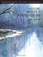 Painting Mood and Atmosphere (Watercolour Tips and Techniques) 1844480011 Book Cover
