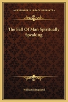 The Fall Of Man Spiritually Speaking 1425300960 Book Cover