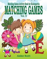 Matching Games ( Matching Games Activity Book For Kindergarten) - Vol. 5 1367534631 Book Cover