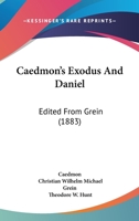 Exodus And Daniel: Two Old English Poems Preserved In Ms. Junius 11 In The Bodleian Library Of The University Of Oxford, England (1907) 1145751008 Book Cover