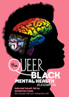 The Queer Black Mental Health Handbook: Understand Yourself, Find Joy, and Heal from Trauma 1648414176 Book Cover