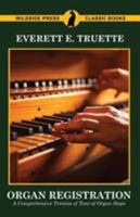 Organ Registration: A Comprehensive Treatise on the Distinctive Quality of Tone of Organ Stops, the Acoustical and Musical Effect of Combi 1479415952 Book Cover