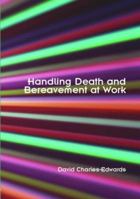 Bereavement at Work: A Pratical Guide for Supporting People at a Critical Time 0415347246 Book Cover