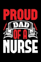 Proud Dad Of A Nurse: Best nurse journal notebook for multiple purpose like writing notes, plans and ideas. Perfect nurse gifts for nurse women, men and nursing students. (Proud Nurse Notebook Journal 1676765298 Book Cover