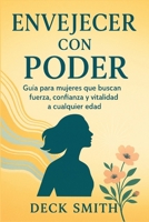 ENVEJECER CON PODER: Guía para mujeres que buscan fuerza, confianza y vitalidad a cualquier edad (Spanish Edition) B0FPG4JC3W Book Cover