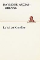 Le Roi Du Klondike 1523910518 Book Cover