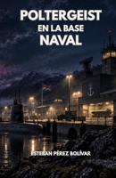 Poltergeist en la base naval B09FSCDNR7 Book Cover