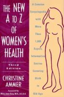 The New A To Z Of Women's Health (Concise Encyclopedias) 0816057915 Book Cover