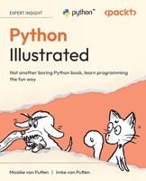 Python Illustrated: Not another boring Python book, learn programming the fun way 183664633X Book Cover