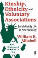 Kinship, Ethnicity and Voluntary Associations: Jewish Family Life in New York City 0202363015 Book Cover