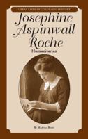 Josephine Aspinwall Roche: Humanitarian (Great Lives in Colorado History) 0865411190 Book Cover