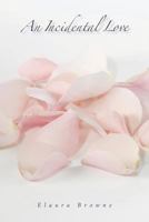 An Incidental Love 1505257751 Book Cover