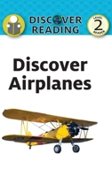 Discover Airplanes: Level 2 Reader (Discover Reading) 1532436971 Book Cover