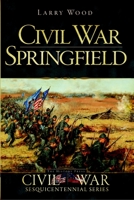 Civil War Springfield 1609493087 Book Cover