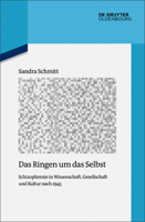 Das Ringen Um Das Selbst: Schizophrenie in Wissenschaft, Gesellschaft Und Kultur Nach 1945 3110529165 Book Cover