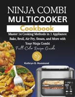Ninja combi multicooker cookbook: Master 14 Cooking Methods in 1 Appliance: Bake, Broil, Air Fry, Steam, and More with Your Ninja Combi (Full-Color Recipe Guide!) B0CTXLR5VZ Book Cover