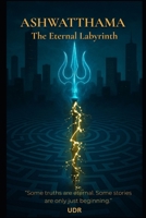 Ashwatthama: A Modern Thriller Inspired by Indian Mythology B0FPLQG3TD Book Cover