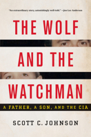 The Wolf and the Watchman: A Father, a Son, and the CIA 0393349438 Book Cover