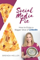 Social Media Pie : How to Enjoy a Bigger Slice of LinkedIn 1947345222 Book Cover